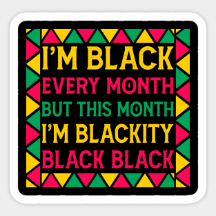 i am black every month but this month im blackity black black - black month history Sticker